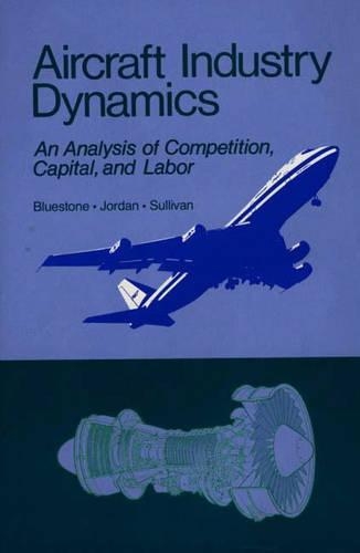 Бумажная книга «Aircraft Industry Dynamics: An Anlaysis of Competition, Capital, and Labor», авторов Барри Блюстоун, Марк Салливан - фото №1
