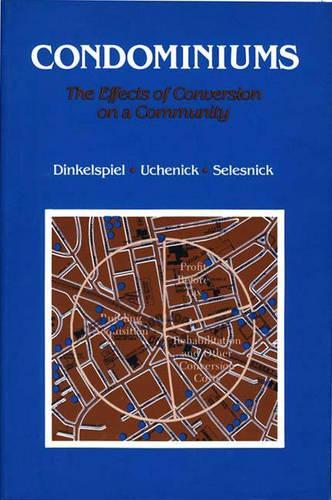 Бумажная книга «Condominiums: The Effects of Conversion on a Community», авторов Герберт Селесник, Джоэл Ученик, Джон Р. Динкельшпиль - фото №1