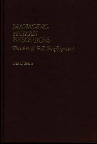 Паперова книга «Managing Human Resources: The Art of Full Employment», автор Девід Стерн - фото №1