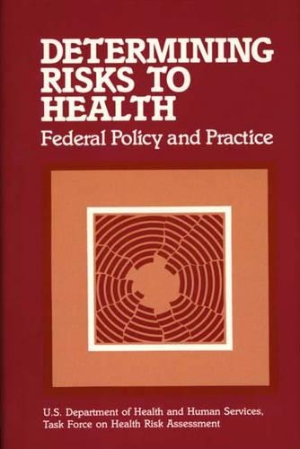 Паперова книга «Determining Risks to Health: Federal Policy and Practice», автор Міністерство охорони здоров'я та соціальних служб США - фото №1