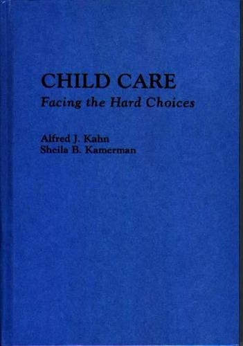 Бумажная книга «Child Care: Facing the Hard Choices», авторов Альфред Кан, Шейла Камерман - фото №1
