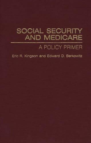 Бумажная книга «Social Security and Medicare: A Policy Primer», авторов Эдвард Д. Берковиц, Эрик Кингсон - фото №1