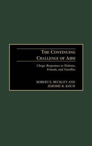 Бумажная книга «The Continuing Challenge of AIDS: Clergy Responses to Patients, Friends, and Families», авторов Джером Р. Кох, Роберт Э. Бекли - фото №1