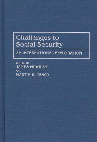 Паперова книга «Challenges to Social Security: An International Exploration», авторів Джеймс Мідглі, Мартін Б. Трейсі - фото №1