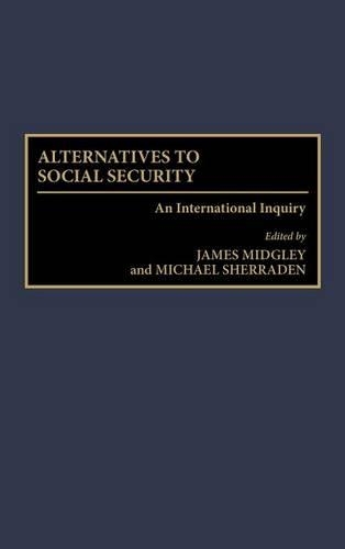Бумажная книга «Alternatives to Social Security: An International Inquiry», авторов Джеймс Миджли, Майкл В. Шерраден - фото №1