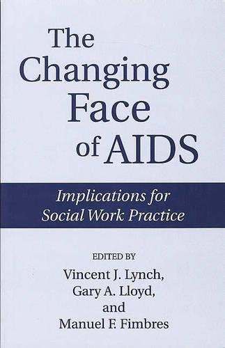 Паперова книга «The Changing Face of AIDS: Implications for Social Work Practice», авторів Гарі Ллойд, Мануель Фімбре, Вінсент Лінч - фото №1