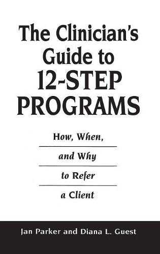 Паперова книга «The Clinician's Guide to 12-Step Programs: How, When, and Why to Refer a Client», авторів Діана Л. Гіст, Ян Паркер - фото №1