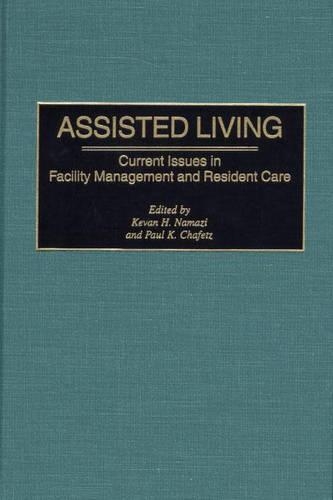 Паперова книга «Assisted Living: Current Issues in Facility Management and Resident Care», авторів Кеван Намазі, Пол К. Шафец - фото №1
