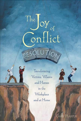 Бумажная книга «The Joy of Conflict Resolution: Transforming Victims, Villains and Heroes in the Workplace and at Home», автор Гэри Харпер - фото №1