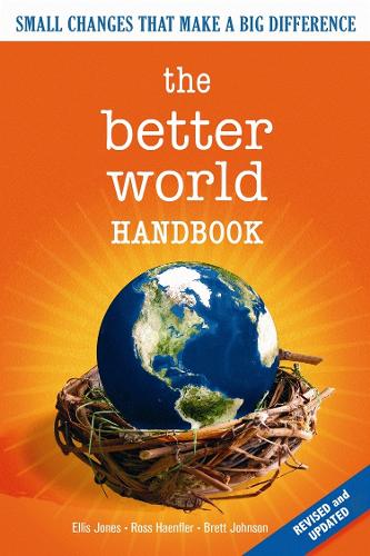 Бумажная книга «The Better World Handbook: Small Changes That Make A Big Difference», авторов Бретт Джонсон, Эллис Джонс, Росс Хаенфлер - фото №1