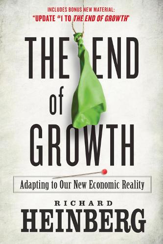Паперова книга «The End of Growth: Adapting to Our New Economic Reality», автор Річард Хайнберг - фото №1