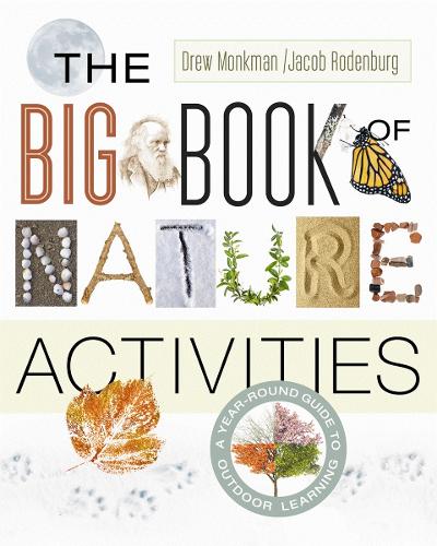 Паперова книга «The Big Book of Nature Activities: A Year-Round Guide to Outdoor Learning», авторів Дрю Монкман, Якоб Роденбург - фото №1