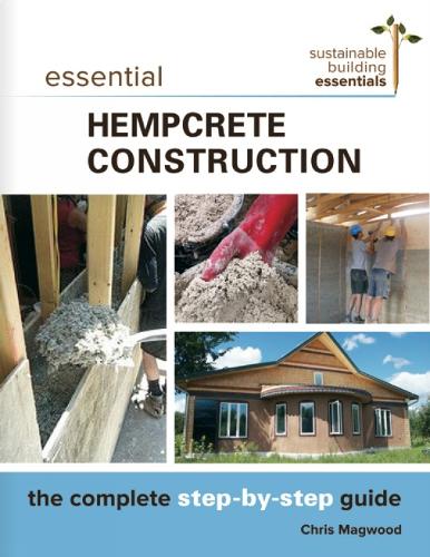 Бумажная книга «Essential Hempcrete Construction: The Complete Step-by-Step Guide», автор Крис Магвуд - фото №1
