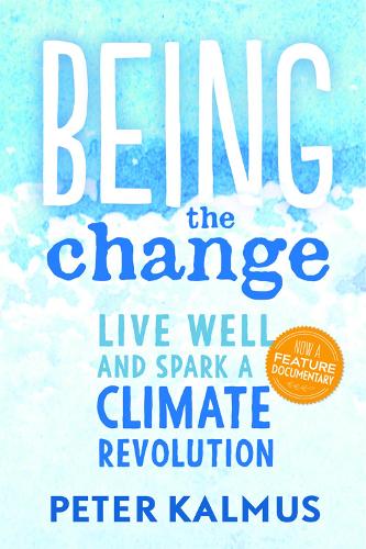 Бумажная книга «Being the Change: Live Well and Spark a Climate Revolution», автор Питер Калмус - фото №1