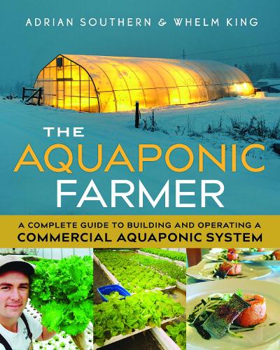 Бумажная книга «The Aquaponic Farmer: A Complete Guide to Building and Operating a Commercial Aquaponic System», авторов Адриан Саузерн, Уэлм Кинг - фото №1