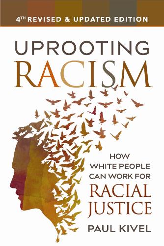 Паперова книга «Uprooting Racism - 4th Edition: How White People Can Work for Racial Justice», автор Пол Ківел - фото №1