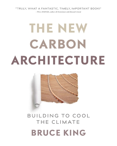 Бумажная книга «The New Carbon Architecture: Building to Cool the Climate», автор Брюс Кинг - фото №1