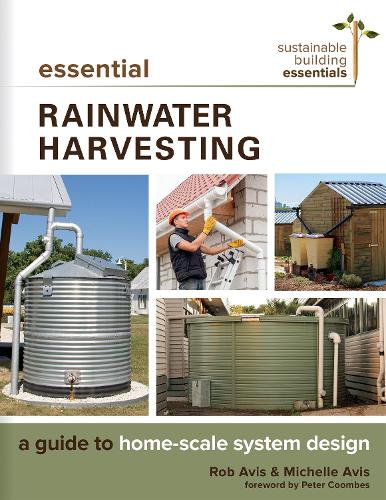 Бумажная книга «Essential Rainwater Harvesting: A Guide to Home-Scale System Design», авторов Мишель Авис, Роб Авис - фото №1