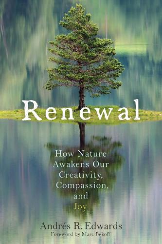 Бумажная книга «Renewal: How Nature Awakens Our Creativity, Compassion, and Joy», автор Андрес Р. Эдвардс - фото №1