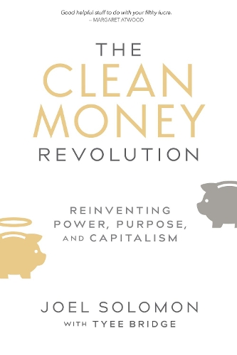 Паперова книга «The Clean Money Revolution: Reinventing Power, Purpose, and Capitalism», автор Джоел Соломон - фото №1