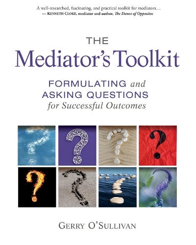 Паперова книга «The Mediator's Toolkit: Formulating and Asking Questions for Successful Outcomes», автор Джері О'Салліван - фото №1