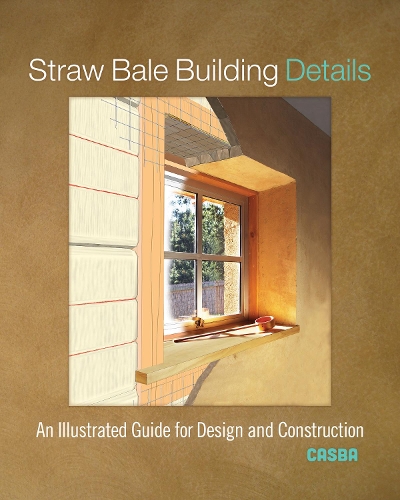 Бумажная книга «Straw Bale Building Details: An Illustrated Guide for Design and Construction», автор CASBA - фото №1