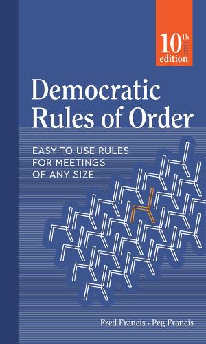 Бумажная книга «Democratic Rules of Order: Easy-to-Use Rules for Meetings of Any Size», авторов Фред Фрэнсис, Пег Фрэнсис - фото №1