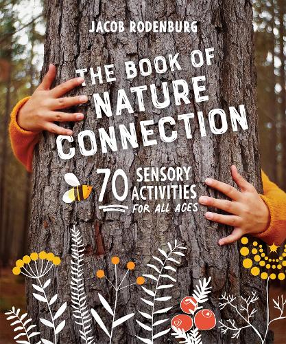 Паперова книга «The Book of Nature Connection: 70 Sensory Activities for All Ages», автор Якоб Роденбург - фото №1