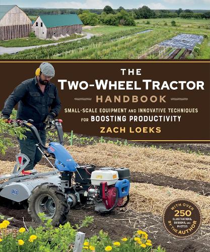 Паперова книга «The Two-Wheel Tractor Handbook: Small-Scale Equipment and Innovative Techniques for Boosting Productivity», автор Зак Лоекс - фото №1