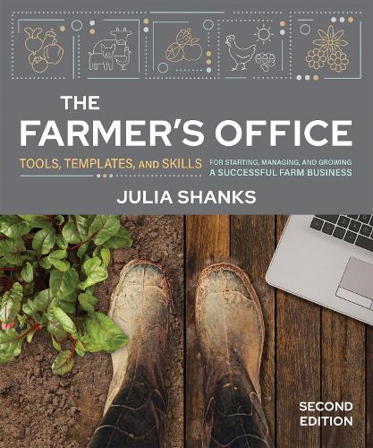 Бумажная книга «The Farmer's Office, Second Edition: Tools, Templates, and Skills for Starting, Managing, and Growing a Successful Farm Business», автор Джулия Шэнкс - фото №1