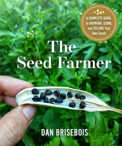 Бумажная книга «The Seed Farmer: A Complete Guide to Growing, Using, and Selling Your Own Seeds», автор Даниэль Бризебуа - фото №1