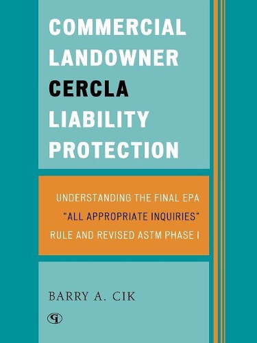 Бумажная книга «Commercial Landowner CERCLA Liability Protection: Understanding the Final EPA 'All Appropriate Inquiries' Rule and Revised ASTM Phase I», автор Барри А. Цик - фото №1