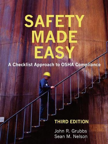 Бумажная книга «Safety Made Easy: A Checklist Approach to OSHA Compliance», авторов Джон Р. Граббс, Шон М. Нельсон - фото №1