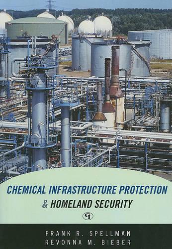 Бумажная книга «Chemical Infrastructure Protection and Homeland Security», авторов Фрэнк Р. Спеллман, Ревонна М. Бибер - фото №1