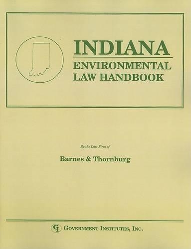 Бумажная книга «Indiana Environmental Law Handbook», автор Сотрудники Barnes & Thornburg - фото №1