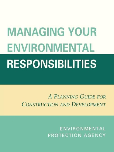 Бумажная книга «Managing Your Environmental Responsibilities: A Planning Guide for Construction and Development», автор Агентство по охране окружающей среды, США - фото №1