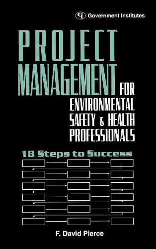 Бумажная книга «Project Management for Environmental, Health and Safety Professionals: 18 Steps to Success», автор Пирс Ф. Дэвид - фото №1