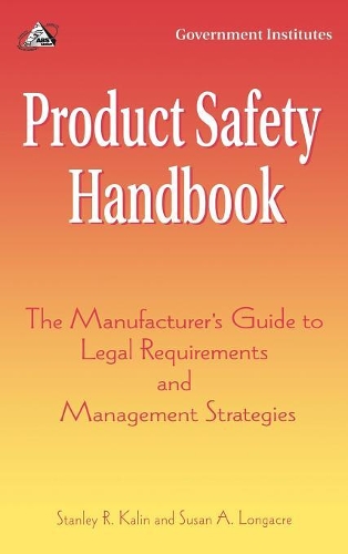 Паперова книга «Product Safety Handbook: The Manufacturer's Guide to Legal Requirements and Management Strategies», авторів Стенлі Р. Калін, Сьюзан А. Лонгакр - фото №1