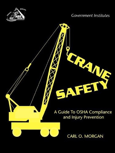 Бумажная книга «Crane Safety: A Guide to OSHA Compliance and Injury Prevention», автор Карл О. Морган - фото №1