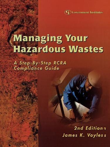 Бумажная книга «Managing Your Hazardous Wastes: A Step-by-Step RCRA Compliance Guide», автор Джеймс К. Войлс - фото №1