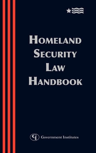 Бумажная книга «Homeland Security Law Handbook: A Guide to the Legal and Regulatory Framework», авторов Бланк Роум, Келли Драй Уоррен, Powell, Goldstein, Frazer & Murphy LLP, Bracewell & Patterson - фото №1