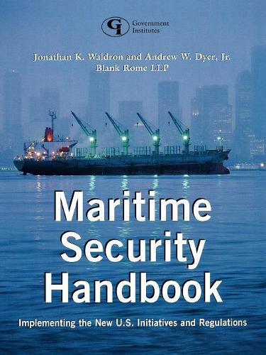Бумажная книга «Maritime Security Handbook: Implementing the New U.S. Initiatives and Regulations», авторов Эндрю У. Дайер, Джонатан К. Уолдрон - фото №1