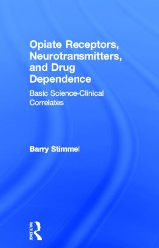 Паперова книга «Opiate Receptors, Neurotransmitters, and Drug Dependence: Basic Science-Clinical Correlates», автор Баррі Штіммель - фото №1