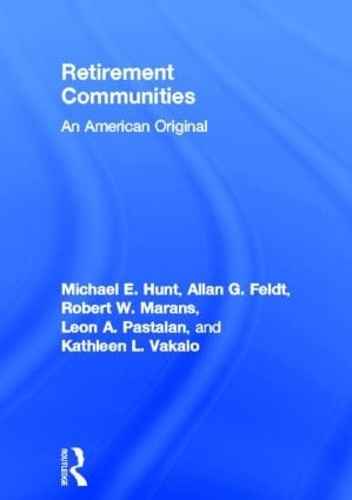 Паперова книга «Retirement Communities: An American Original», авторів Аллан Г. Фельдт, Кетлін Л. Вакало, Леон А Пасталан, Майкл Е. Хант, Роберт В. Маранс - фото №1