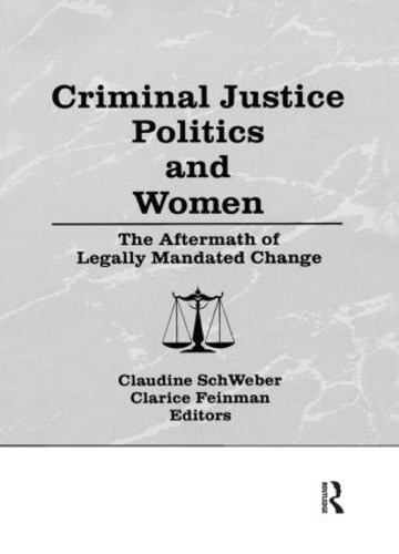 Бумажная книга «Criminal Justice Politics and Women: The Aftermath of Legally Mandated Change», авторов Кларисса Фейнман, Клодин Швебер - фото №1