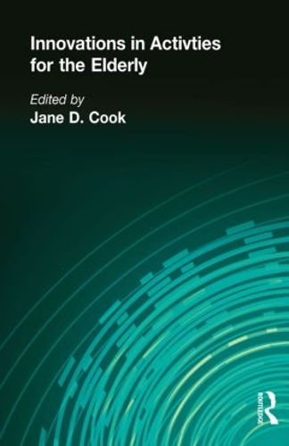 Бумажная книга «Innovations in Activities for the Elderly: Proceedings of the National Association of Activity Professionals Convention», автор Дэвид Кук - фото №1
