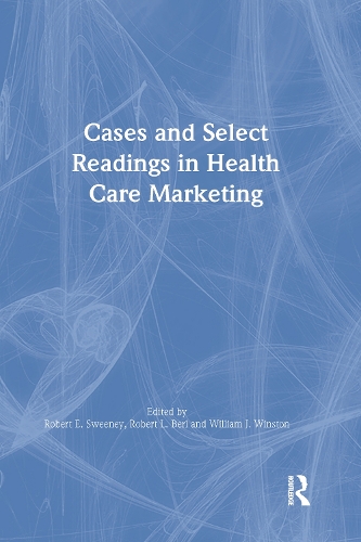 Бумажная книга «Cases and Select Readings in Health Care Marketing», авторов Роберт Л. Берл, Роберт Суини, Уильям Уинстон - фото №1
