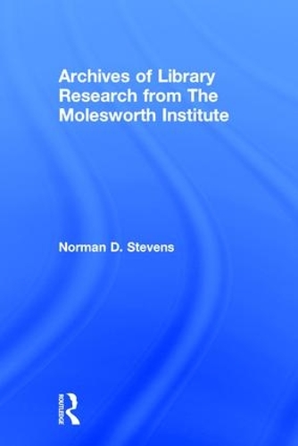 Паперова книга «Archives of Library Research From the Molesworth Institute», авторів Норман Д. Стівенс, Пітер Геллатлі - фото №1