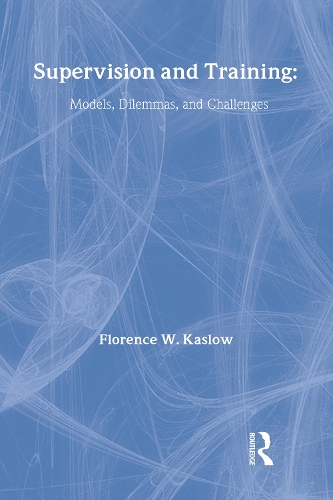 Бумажная книга «Supervision and Training: Models, Dilemmas, and Challenges», автор Флоренс Каслоу - фото №1
