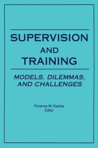 Бумажная книга «Supervision and Training: Models, Dilemmas, and Challenges», автор Флоренс Каслоу - фото №1